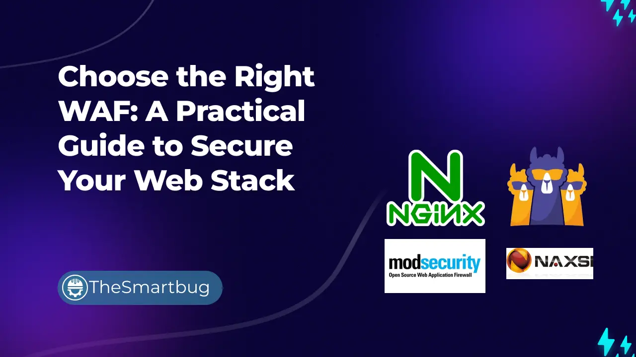 Choose the Right WAF: A Practical Guide to Secure Your Web Stack